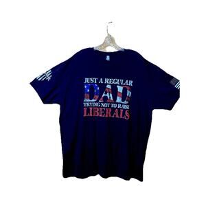 Just a Regular Dad Trying Not To Raise Liberals Black T-Shirt Size 3XL Patriot